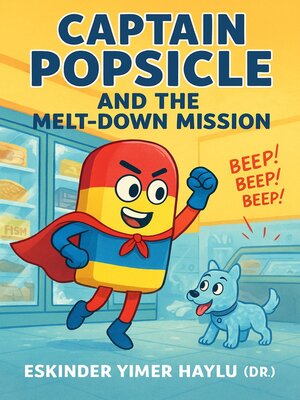 cover image of Captain Popsicle and the Melt-Down Mission